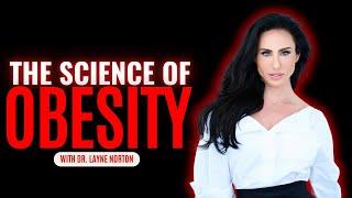 The Science of Obesity | Dr. Layne Norton