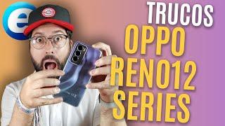 TRUCOS PARA OPPO RENO12 PRO 5G Y OPPO RENO12 SERIES