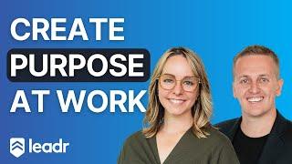 The simplest way to give your team purpose at work