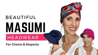 Beautiful MASUMI Headwear For Chemo & Alopecia!