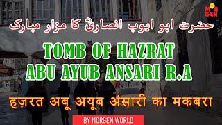 Tomb of Hazrat Abu Ayub Ansari R.A | أبو أيوب الأنصاري رضي الله عنه  BY MORGEN WORLD