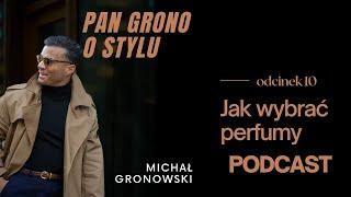 Jak wybrać ulubione perfumy - Pan Grono o Stylu #10