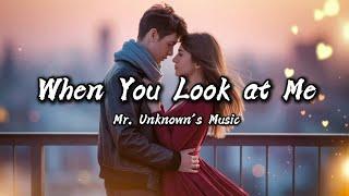 "When You Look at Me" | Heartfelt English Love Song | Mr. Unknown’s Music (Lyrics Video)