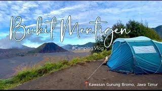 CAMPING DI BUKIT MENTIGEN | Buka tenda langsung view kawah Bromo dan Gunung Batok | Jawa Timur