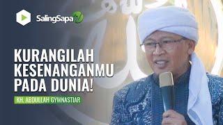 KURANGILAH KESENANGANMU PADA DUNIA! | KH. ABDULLAH GYMNASTIAR