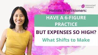 Holistic health practitionerhave a 6-figure practice but expenses are high? Hot practice growth tip