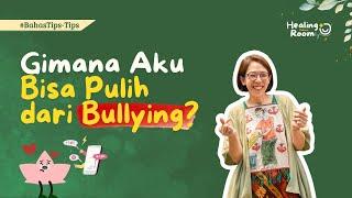 Gimana Aku Harus Pulih dari Bullying?