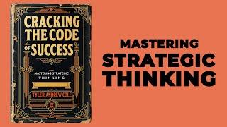 Cracking The Code Of Success: Mastering Strategic Thinking (Audiobook)