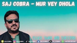 MUR VEY DHOLA | SAJ COBRA | TAHIR NAYYER | THE LATEST PUNJABI REMIX 2024