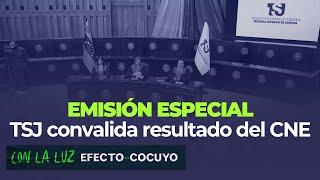 ConLaLuzEmisión Especial - TSJ convalida resultados del CNE que dan ganador a Maduro