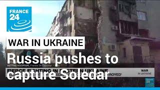 Russia pushes to capture Ukraine's Soledar amid fierce fighting • FRANCE 24 English