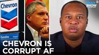 Exposing the World’s Biggest Crime Syndicate: Chevron | The Daily Show