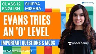 Evan Tries An 'O' Level | Important Questions & MCQs | English | Class 12 | Shipra Mishra