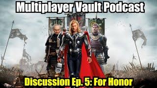 Discussion Ep. 5: For Honor - Multiplayer Vault Podcast (3/15/23)