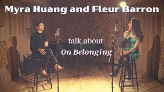 Myra Huang and Fleur Barron talk about On Belonging