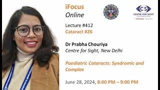Paediatric Cataracts - Syndromic and Complex by Dr Prabha Chouriya , Friday, June 28, 8:00 PM