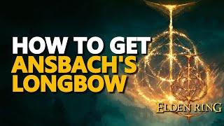 How to get Ansbach's Longbow Elden Ring