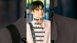 Top10 fake sibling romance Chinese drama #chinesedrama #youtubeshorts #shortsfeed#shorts #trendin#yt