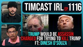 Trump Would-Be Assassin CHARGED By DOJ For Trying To END Trump's Life w/Dinesh D'Souza | Timcast IRL