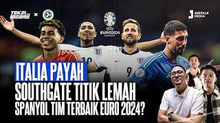 ITALIA PAYAH, SOUTHGATE TITIK LEMAH, SPANYOL TIM TERBAIK EURO 2024? | Tekel Bebas #75