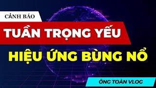 Chứng khoán hôm nay | Nhận định thị trường: TUẦN TRỌNG YẾU VÀ HIỆU ỨNG BÙNG NỔ