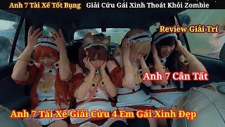 Anh 7 Tài Xế Tốt Bụng Giải Cứu Gái Xinh Thoát Khỏi Zombie || Review Giải Trí