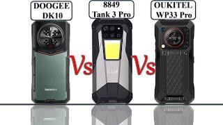 DOOGEE DK10 Vs 8849 Tank 3 Pro Vs OUKITEL WP33 Pro Rugged Smartphone | Full Specifications