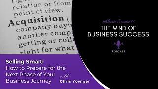 Prepare for the Next Phase of Your Business Journey with Chris Younger | Mind of Business Success