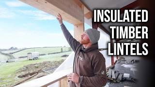 HOW WE BUILT OUR INSULATED LINTELS - Minimising cold bridging in timber frame walls