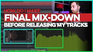 How Do I Make Final Mix-down Before Releasing My Tracks