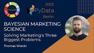 Dr. Thomas Wiecki: Bayesian Marketing Science - Solving Marketing's 3 Biggest Problems