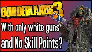 Can You Beat Borderlands 3 With ONLY White Gear and No Skill Points?