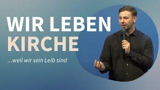 Wie leben Kirche - Weil wir sein Leib sind | Marco Isaak