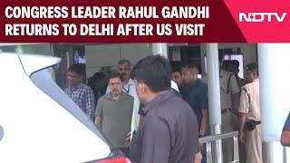 Rahul Gandhi News Today | Congress Leader Rahul Gandhi Returns To Delhi After US Visit