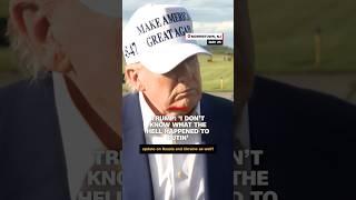 Trump: ‘I don’t know what the hell happened to Putin’