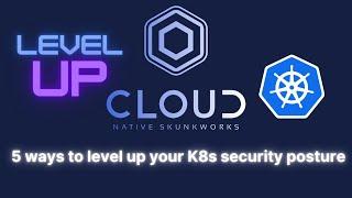 5 quick ways to level up your Kubernetes security posture