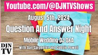 August 2024 Mobile DJ Question and Answer Night #Q&A Night with Dan and Cubbie #DJNTV