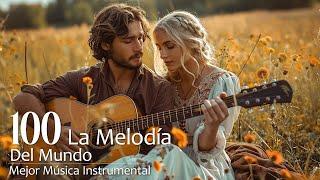 100 Best Melodies in the World, Beautiful Relaxing Guitar Music for Your Soul