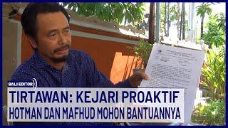 Harapkan Kejari Buleleng Kerja Proaktif, Tirtawan Minta Bantuan Hotman Paris dan Mahfud MD