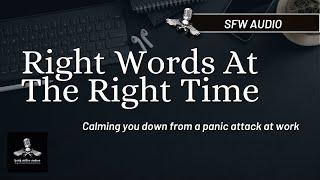 Calming You Down from a Panic Attack | Right Words At The Right Time | Office Roleplay Audio