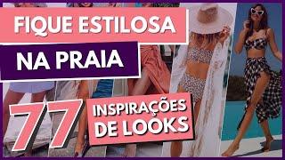 LOOKS PARA PRAIA: Como se Arrumar Para ir a Praia e Quais LOOKS ESTILOSOS  de VERÃO não Podem Faltar