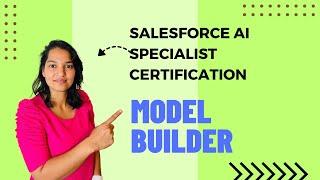 Salesforce AI Specialist Certification: Important Points about Model Builder