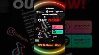 EPZ ft. Kemo - Wym : on all major platforms!