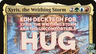 EDH decktech for Xyris, the Writhing Storm aka the Uncomfortable Hug