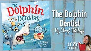 The Dolphin Dentist By Cheryl DaVeiga and Luis Peres I My Cozy Corner Storytime Read Aloud