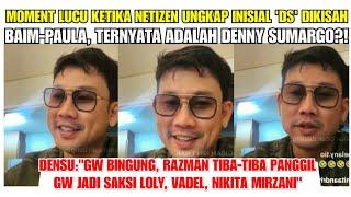 MOMENT LUCU KETIKA NETIZEN SEBUT 'DS' DIKISAH BAIM PAULA ADALAH DENNY SUMARGO⁉️|LOLLY NIKITA MIRZANI