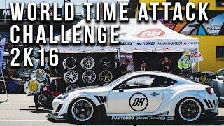 World Time Attack Challenge 2016 (WTAC) | DopeKoto