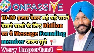 10-20 हजार देकर बड़े बड़े सपने देखने वालो के लिए Dhillon का ये Message Founding member जरूर सुने 