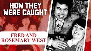 How They Were Caught: Fred And Rosemary West