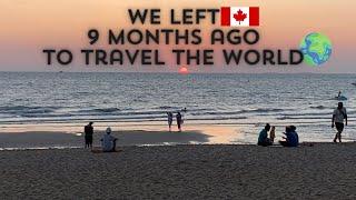 We Left Canada  9 Months Ago to Travel the World - How our trip is going